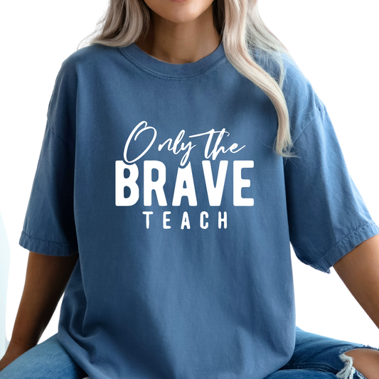 Only the Brave Teach T-Shirt